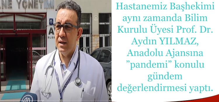 Hastanemiz Başhekimi aynı zamanda Bilim Kurulu Üyesi Prof. Dr. Aydın YILMAZ, Anadolu Ajansına ”pandemi” konulu gündem değerlendirmesi yaptı.