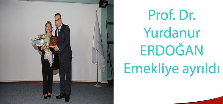 Prof. Dr. Yurdanur  ERDOĞAN Emekliye ayrıldı. 